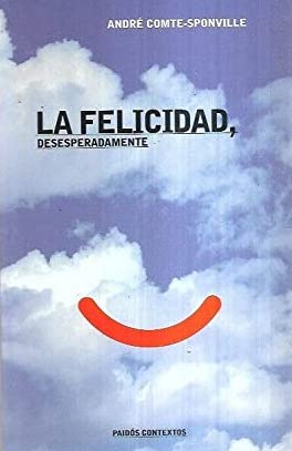 La felicidad, desesperadamente